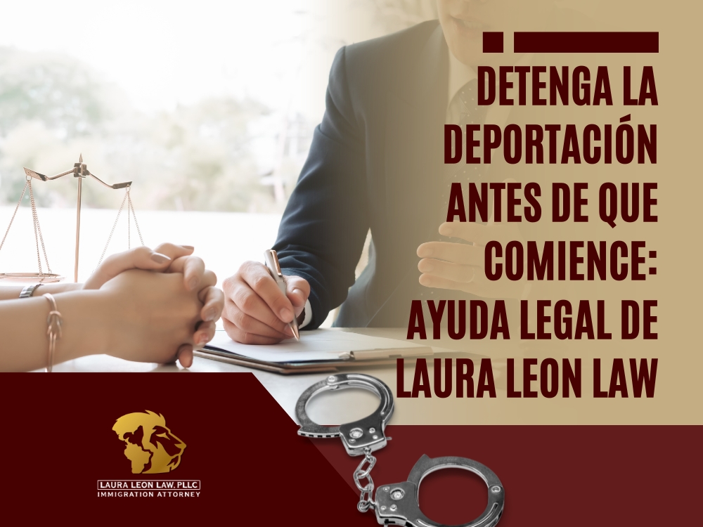 Abogado de Inmigración en Naperville - Detenga la deportación antes de que comience - Laura Leon Law