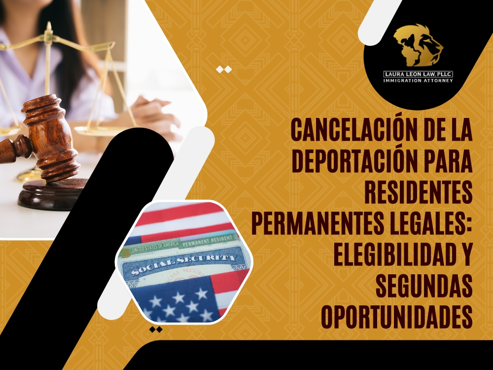 Cancelación de Deportación para residentes permanentes legales - Laura Leon Law