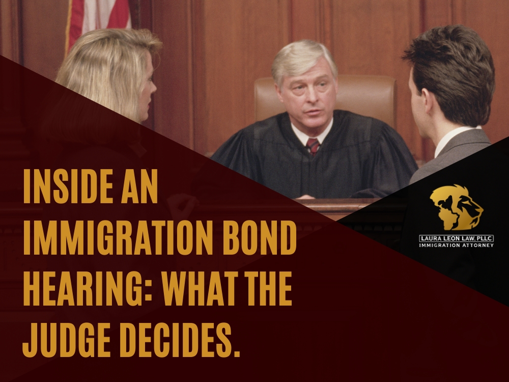 Immigration Bonds - Inside an Immigration Bond Hearing - Laura Leon Law