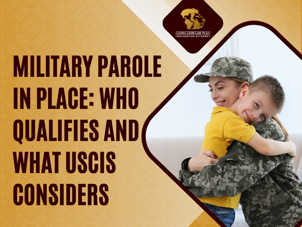 Military Parole in Place - Who Qualifies - Laura Leon Law