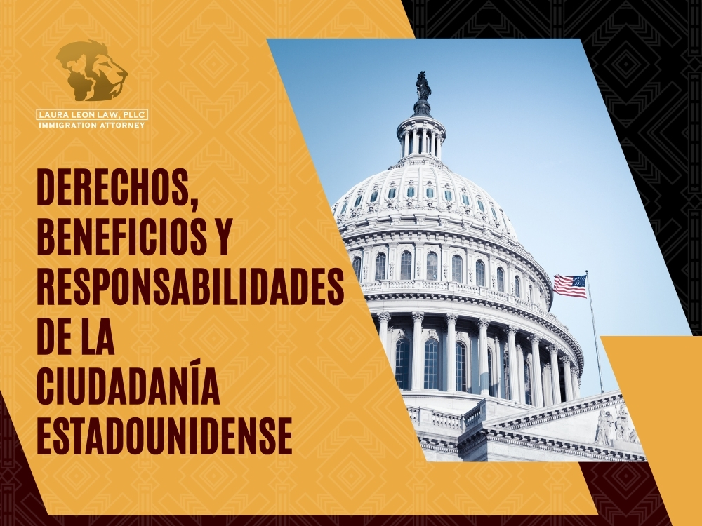 Naturalización Derechos, beneficios y responsabilidades - Laura Leon Law