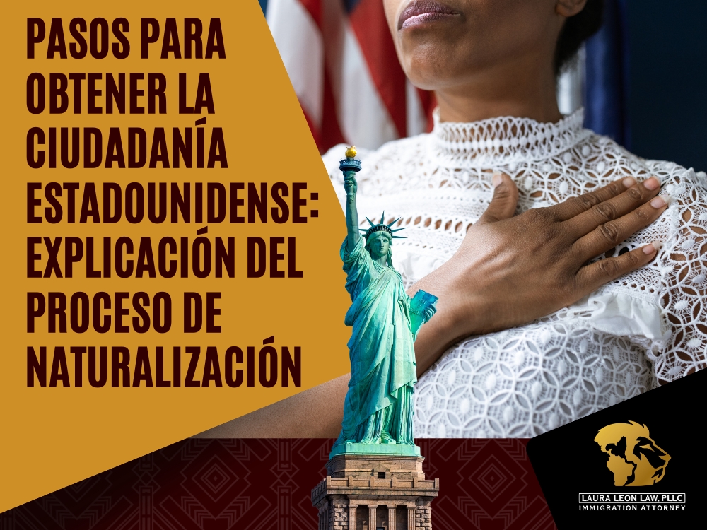 Naturalización Pasos para obtener la ciudadanía estadounidense - Laura Leon Law