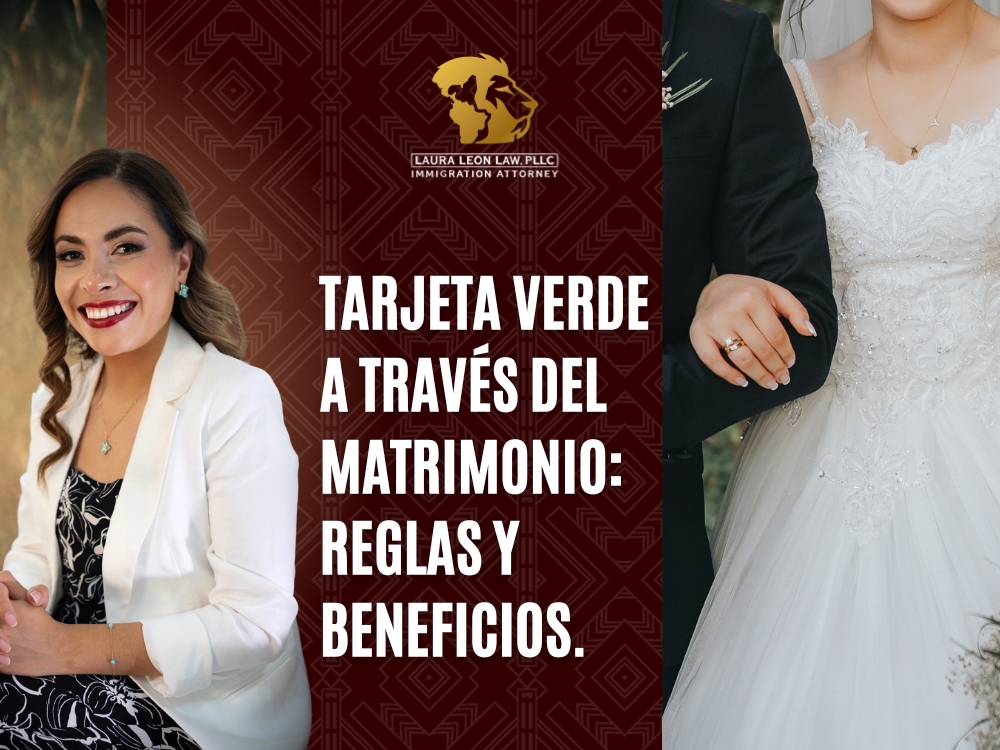matrimonio con tarjeta verde - Reglas y Beneficios - Laura Leon Law