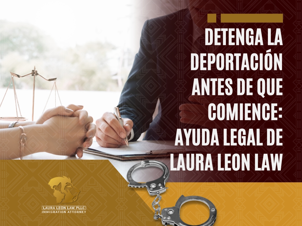 Abogado de Inmigración en Naperville - Detenga la deportación antes de que comience - Laura Leon Law