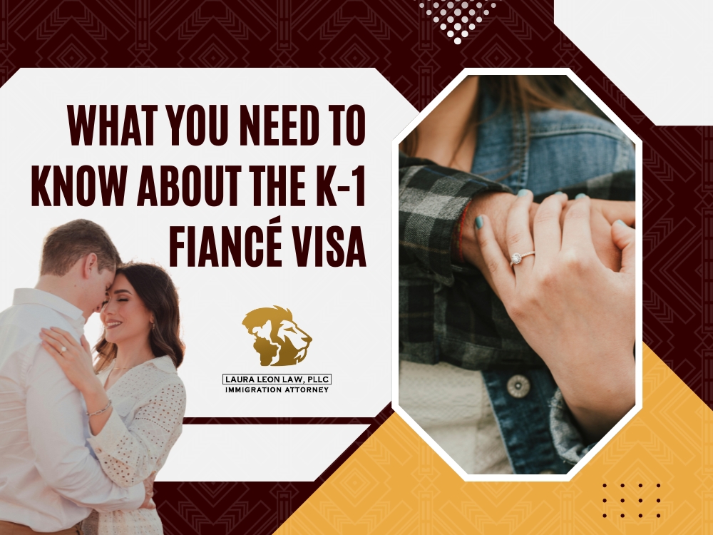 K-1 Visa Lawyer - What You Need to Know About the K-1 Fiancé Visa - Laura Leon Law