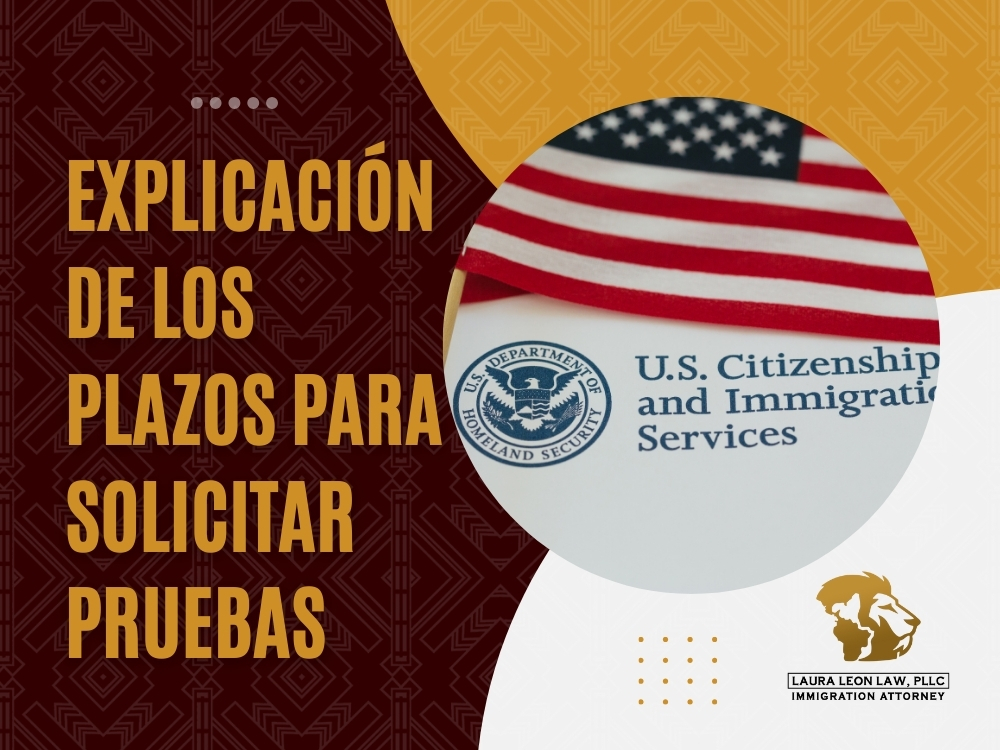Solicitud de Pruebas - Explicación de los plazos - Laura Leon Law