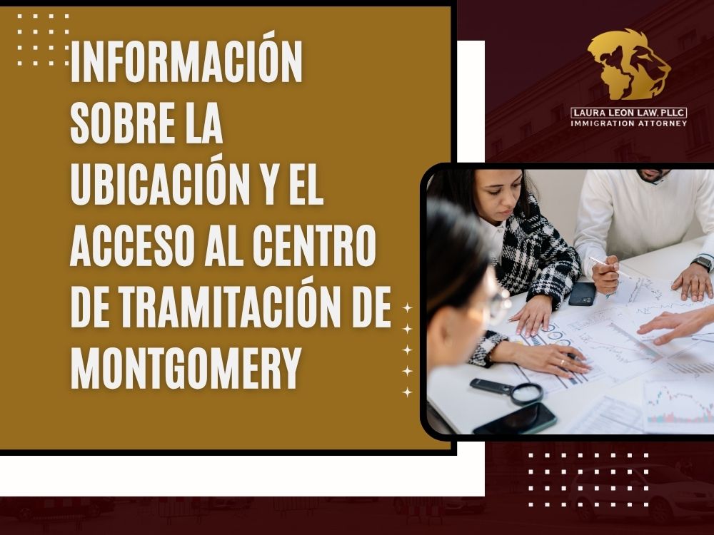 Centro de Procesamiento de Montgomery - Información sobre la ubicación y el acceso al Centro de Tramitación de Montgomery - Laura Leon Law