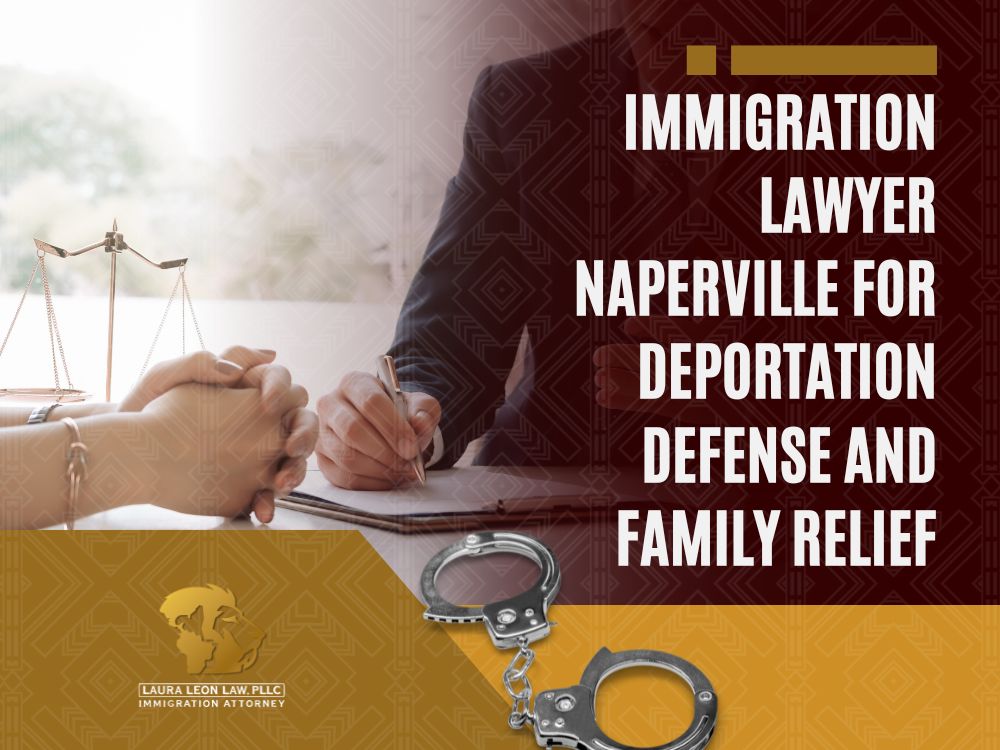 Immigration Lawyer Naperville - Immigration Lawyer Naperville for Deportation Defense and Family Relief - Laura Leon Law