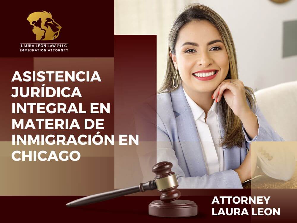Immigration Lawyer in Chicago - Asistencia jurídica integral en materia de inmigración en Chicago - Laura Leon Law