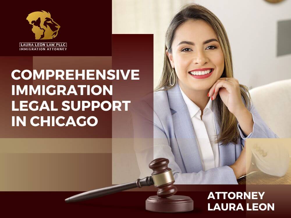 Immigration Lawyer in Chicago - Comprehensive Immigration Legal Support in Chicago - Laura Leon Law
