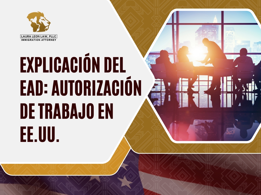 Tarjeta de Autorización de Empleo - Explicación del EAD - Laura Leon Law