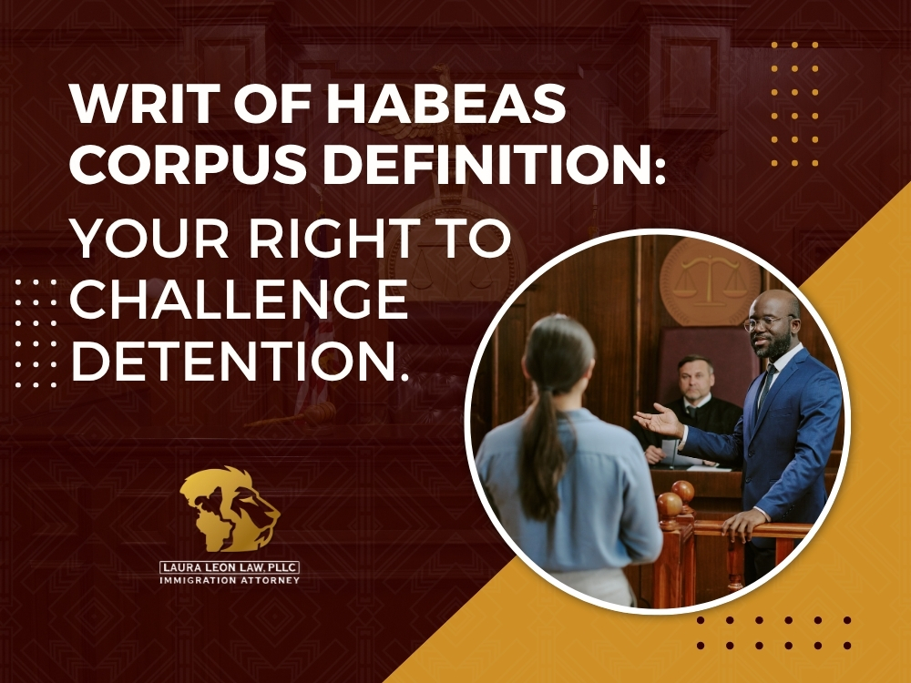 Writ of Habeas Corpus - Your Right to Challenge Detention - Laura Leon Law