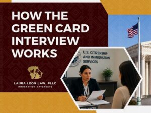 Green Card Interview - How the Green Card Interview Works 02 - Laura Leon Law