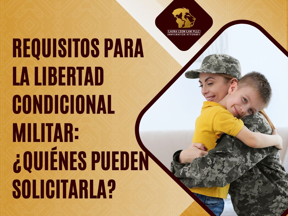 Military Parole in Place - Requisitos para la libertad condicional militar_ ¿Quiénes pueden solicitarla_ - Laura Leon Law