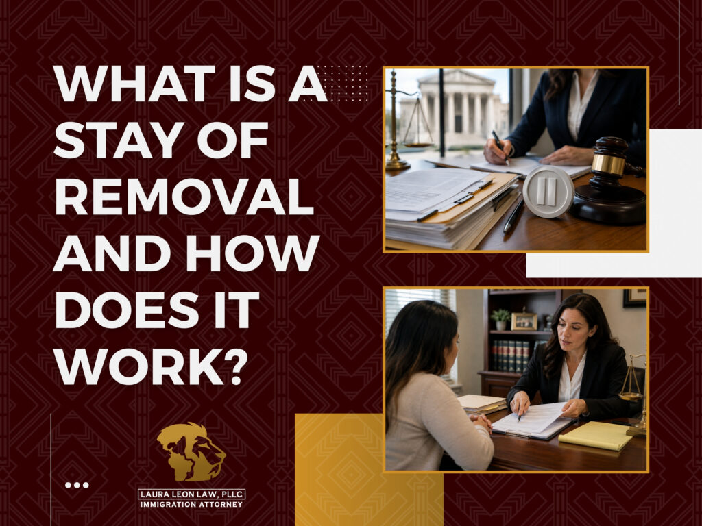 Stay of Removal Lawyer - What Is a Stay of Removal and How Does It Work - Laura Leon Law