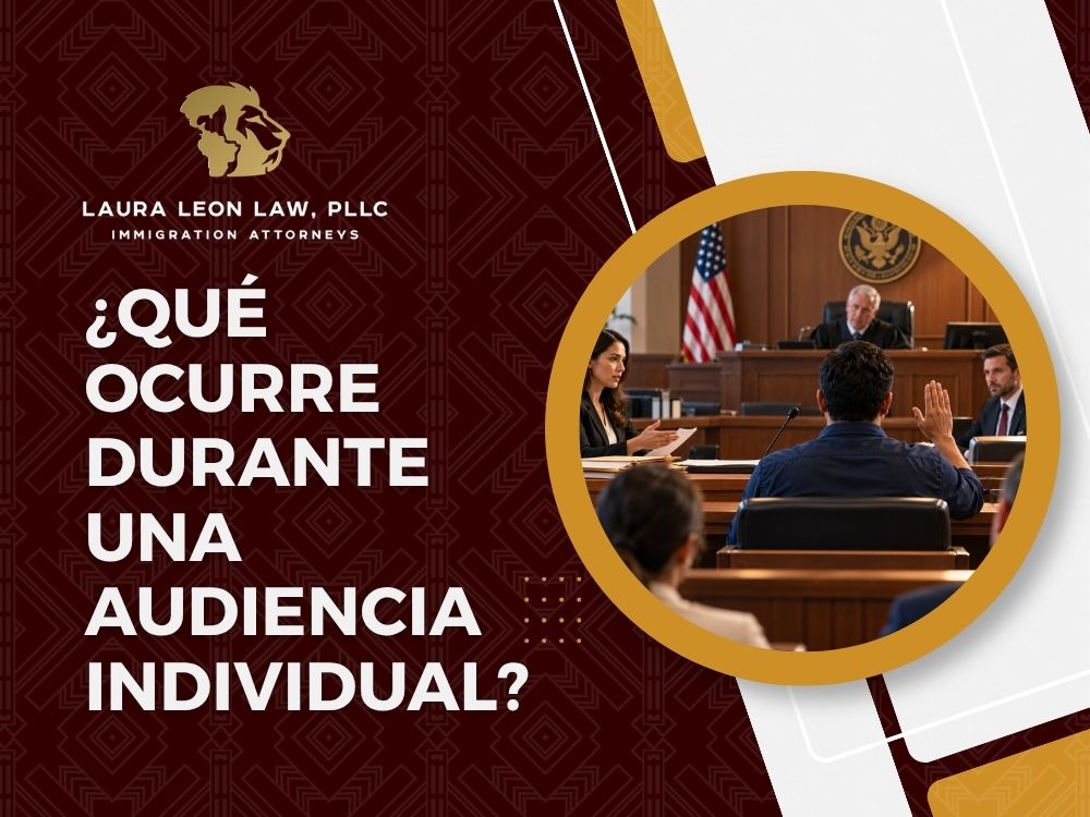 Audiencia Individual - ¿Qué ocurre durante una audiencia individual - Laura Leon Law