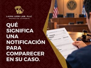 Defensa Contra la Remoción - Qué significa una notificación para comparecer en su caso - Laura Leon Law