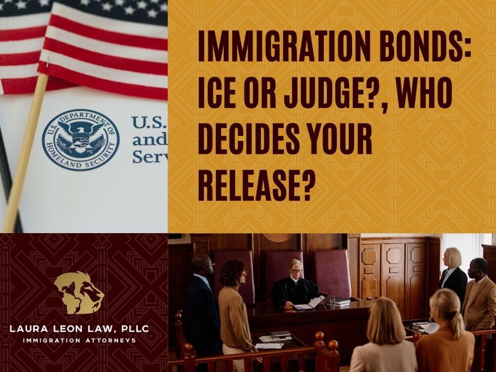 Immigration Bonds 02 - ICE or Judge - Laura Leon Law