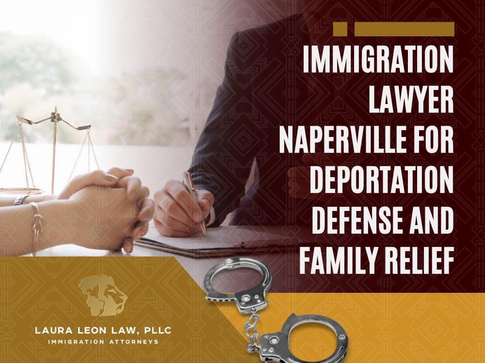 Immigration Lawyer Naperville - Immigration Lawyer Naperville for Deportation Defense and Family Relief - Laura Leon Law