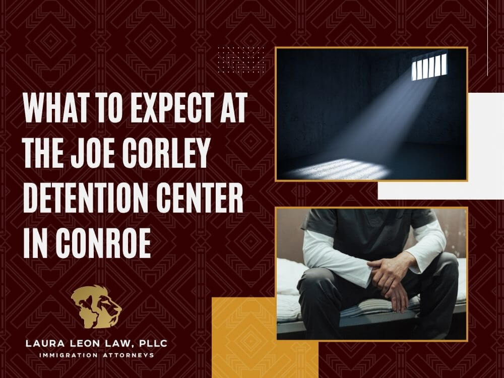 Joe Corley Detention Center - What to Expect at the Joe Corley Detention Center - Laura Leon Law
