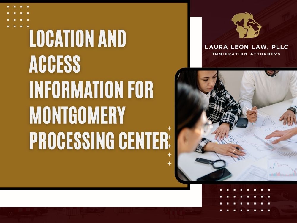 Montgomery Processing Center - Location and Access Information for Montgomery Processing Center - Laura Leon Law