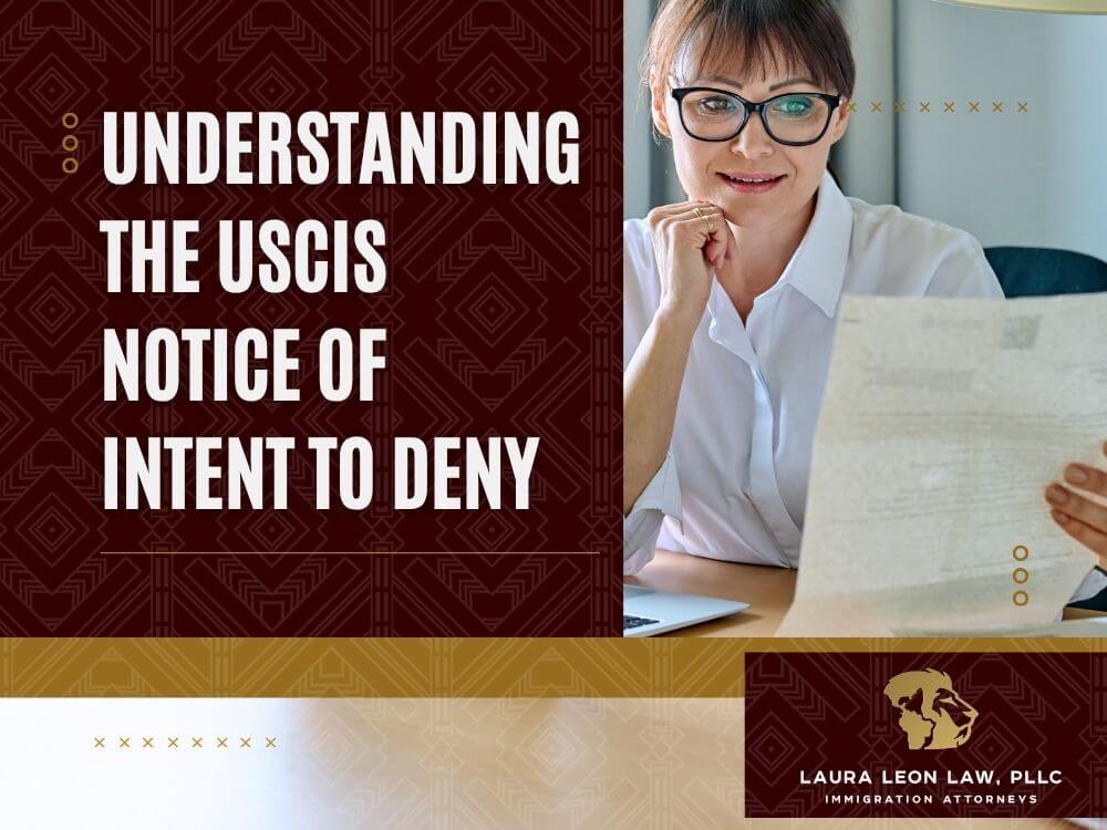 Notice of Intent to Deny - Understanding the USCIS Notice of Intent to Deny - Laura Leon Law