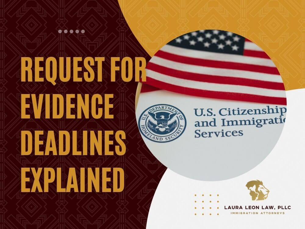 Request for Evidence - Deadlines Explained - Laura Leon Law