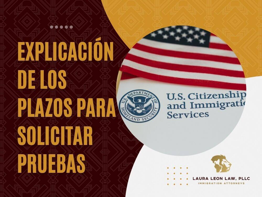 Solicitud de Pruebas - Explicación de los plazos - Laura Leon Law