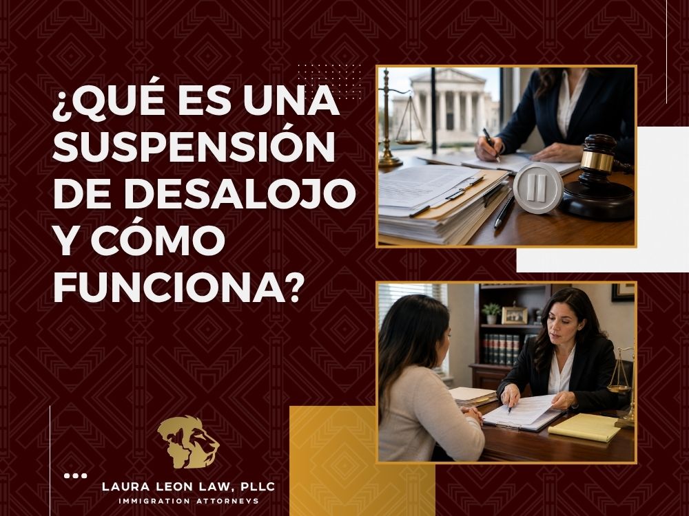 Suspensión de Remoción - ¿Qué es una suspensión de desalojo y cómo funciona - Laura Leon Law