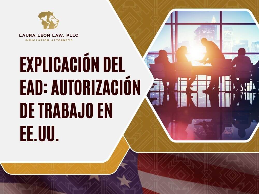 Tarjeta de Autorización de Empleo - Explicación del EAD - Laura Leon Law