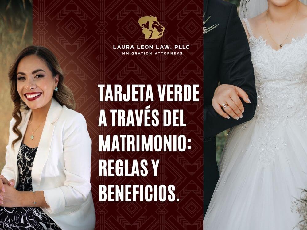 matrimonio con tarjeta verde - Reglas y Beneficios - Laura Leon Law